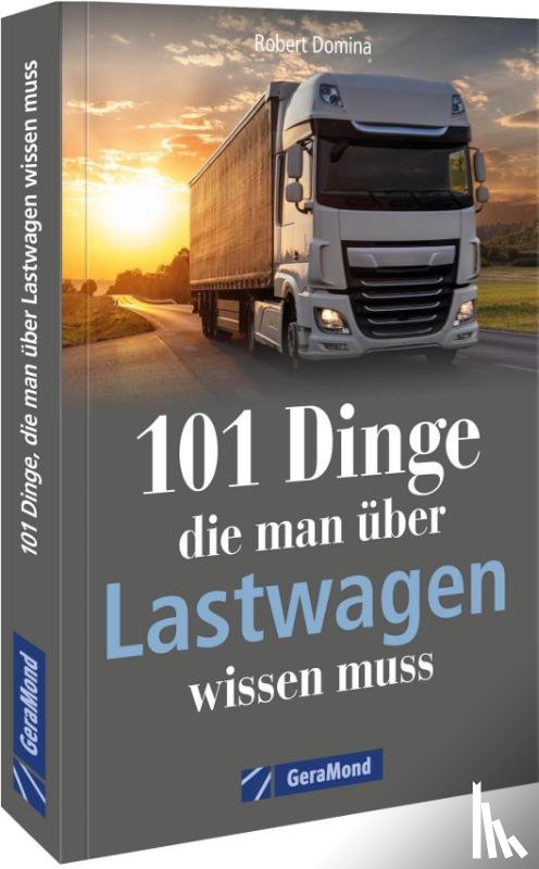 Domina, Robert - 101 Dinge, die man über Lastwagen wissen muss