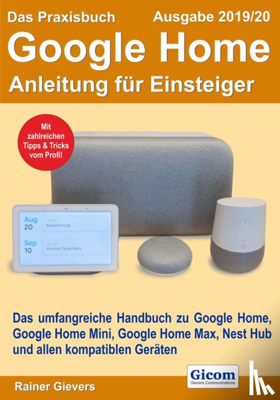 Gievers, Rainer - Das Praxisbuch Google Home - Anleitung für Einsteiger (Ausgabe 2019/20)