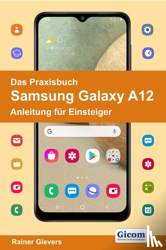 Gievers, Rainer - Das Praxisbuch Samsung Galaxy A12 - Anleitung für Einsteiger