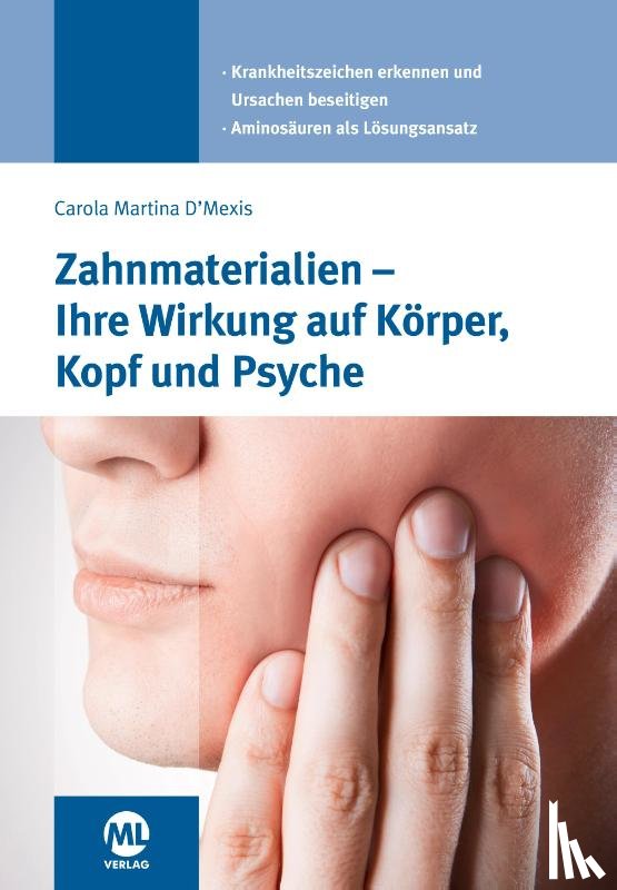 D'Mexis, Carola - Zahnmaterialien - Ihre Wirkung auf Körper, Kopf und Psyche