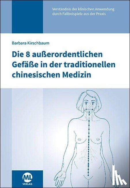 Kirschbaum, Barbara - Die 8 außerordentlichen Gefäße in der traditionellen chinesischen Medizin