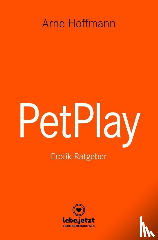 Hoffmann, Arne - PetPlay | Erotischer Ratgeber