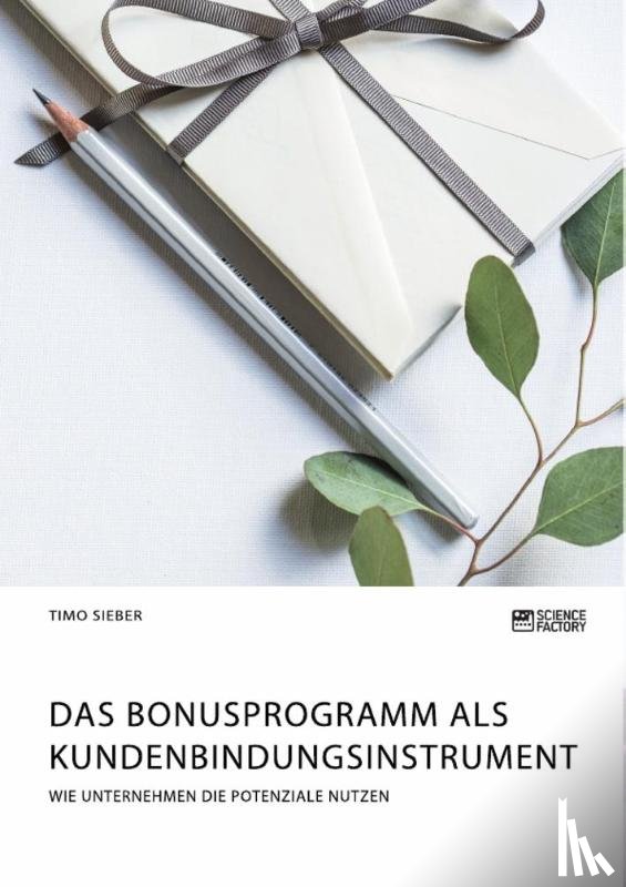 Sieber, Timo - Das Bonusprogramm als Kundenbindungsinstrument