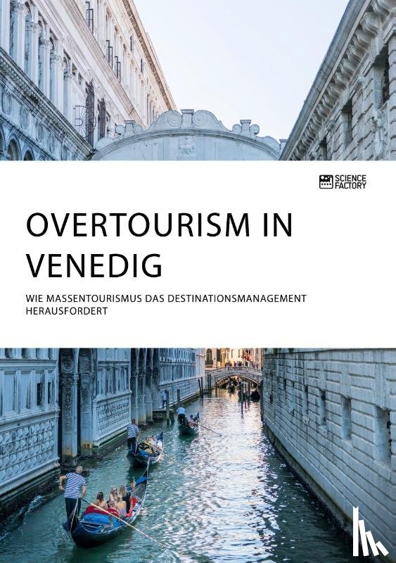 Anonym - Overtourism in Venedig. Wie Massentourismus das Destinationsmanagement herausfordert