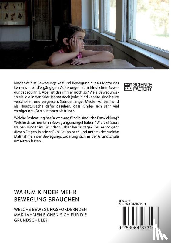 Anonym - Warum Kinder mehr Bewegung brauchen. Welche bewegungsfoerdernden Massnahmen eignen sich fur die Grundschule?