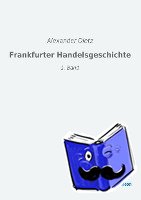 Dietz, Alexander - Frankfurter Handelsgeschichte