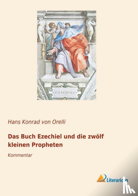 Orelli, Hans Konrad von - Das Buch Ezechiel und die zwölf kleinen Propheten