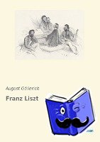 Göllerich, August - Franz Liszt