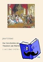 Sittard, Josef - Zur Geschichte der Musik und des Theaters am Württembergischen Hofe - 1. und 2. Band - 1458 bis 1793
