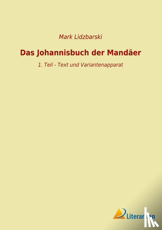 Lidzbarski, Mark - Das Johannisbuch der Mandäer
