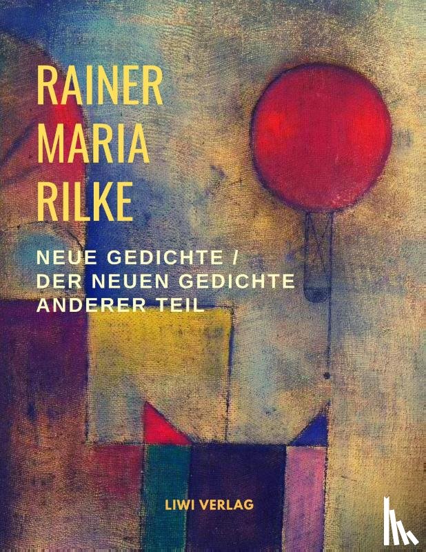 Rilke, Rainer Maria - Neue Gedichte / Der neuen Gedichte anderer Teil