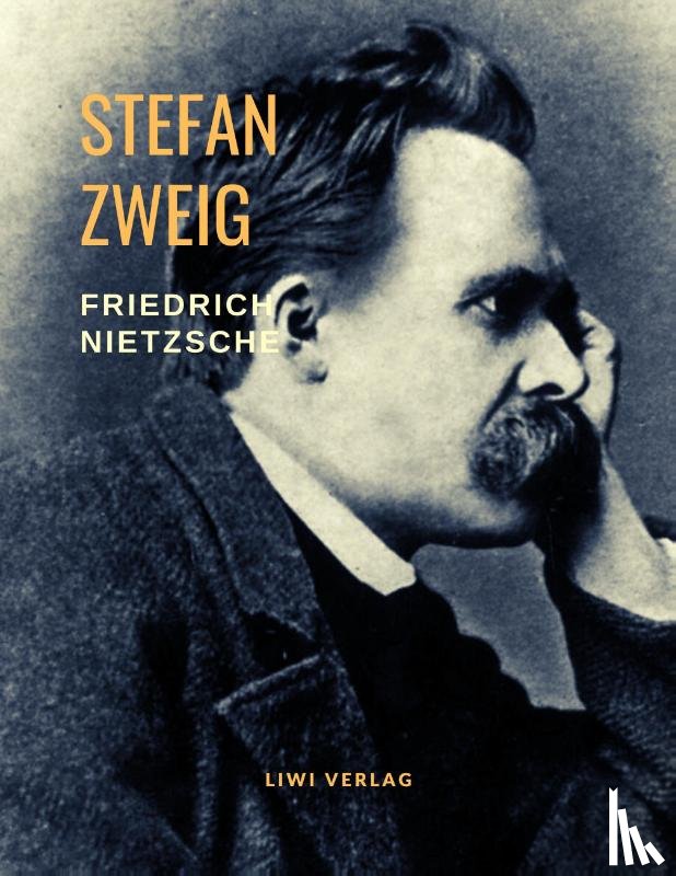 Zweig, Stefan - Friedrich Nietzsche - Der Tanz über dem Abgrund. Eine Biografie