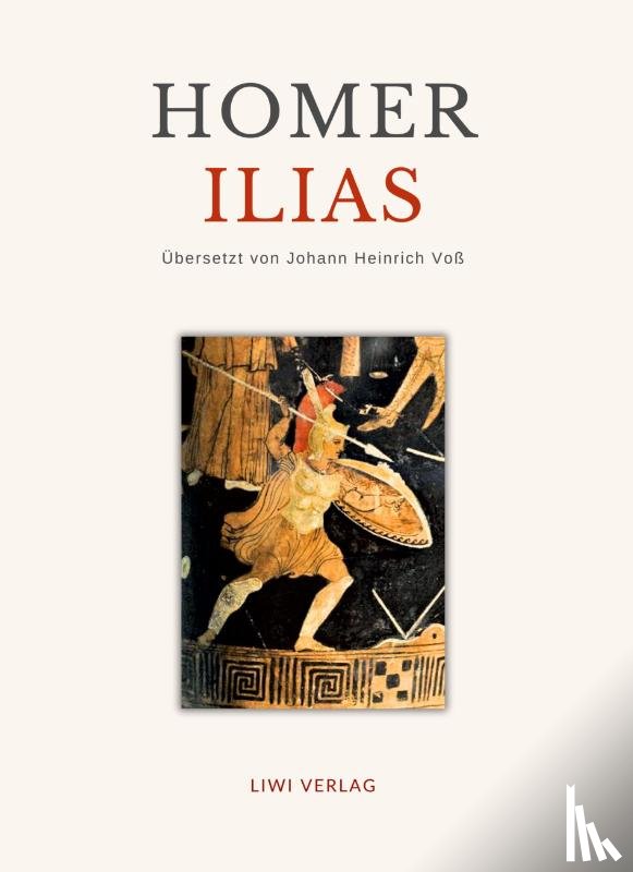 Homer - Homer: Ilias. Deutsche Übersetzung von Johann Heinrich Voß