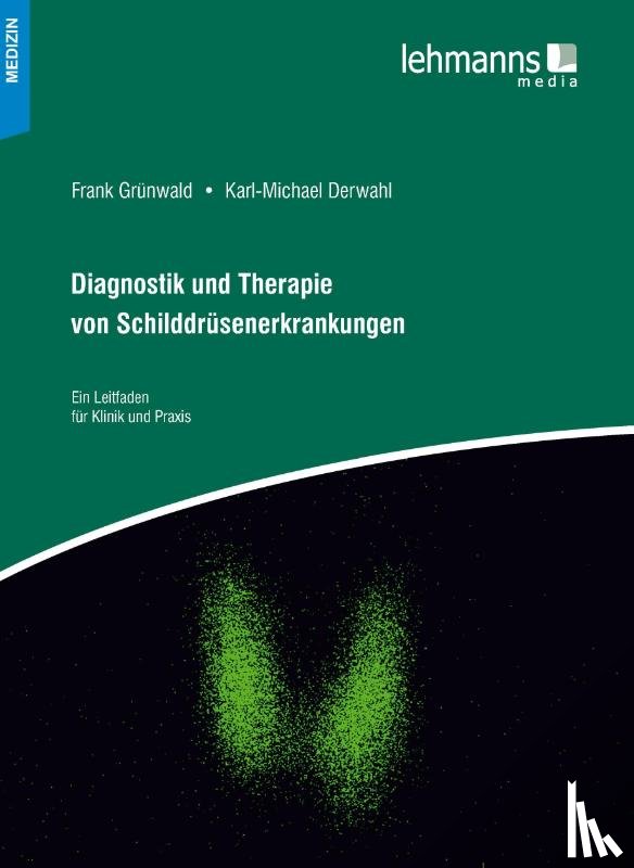 Derwahl, Karl-Michael, Grünwald, Frank - Diagnostik und Therapie von Schilddrüsenerkrankungen