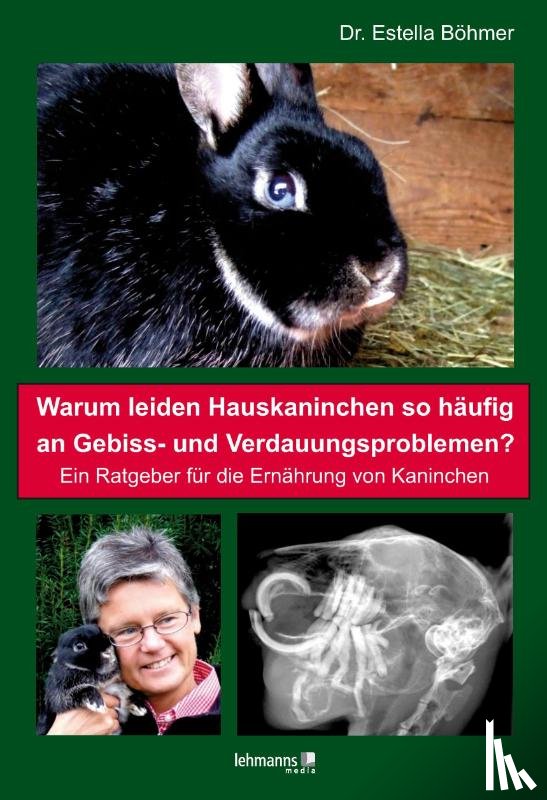 Böhmer, Estella - Warum leiden Hauskaninchen so häufig an Gebiss- und Verdauungsproblemen?