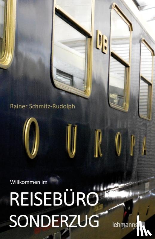 Schmitz-Rudolph, Rainer - Willkommen im REISEBÜRO-SONDERZUG