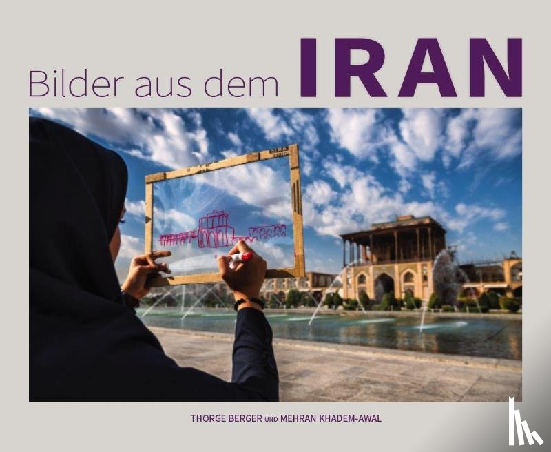 Berger, Thorge, Khadem-Awal, Mehran - Bilder aus dem Iran