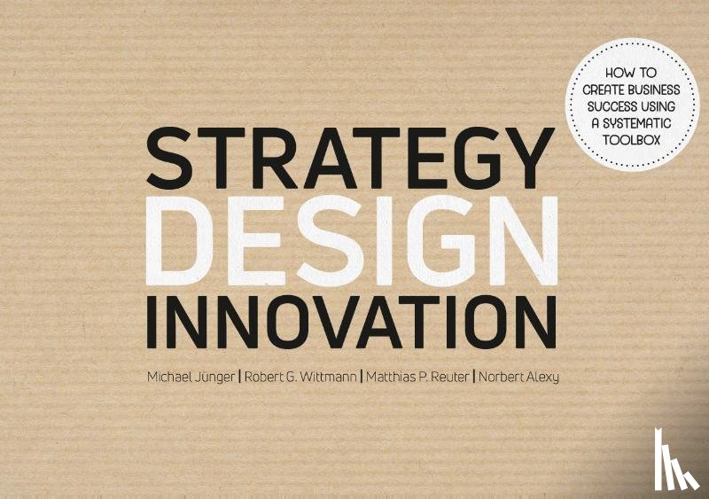 Jünger, Michael, Wittmann, Robert G., Reuter, Matthias, Alexy, Norbert - Strategy Design Innovation