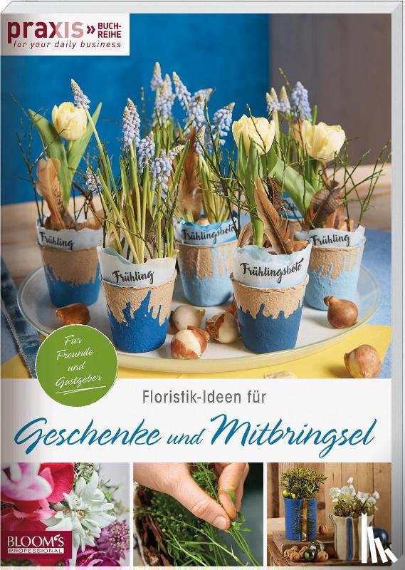 Team PRAXIS - Floristik-Ideen für Geschenke und Mitbringsel