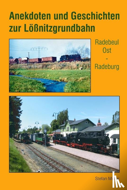 Müller, Stefan - Anekdoten und Geschichten zur Lößnitzgrundbahn
