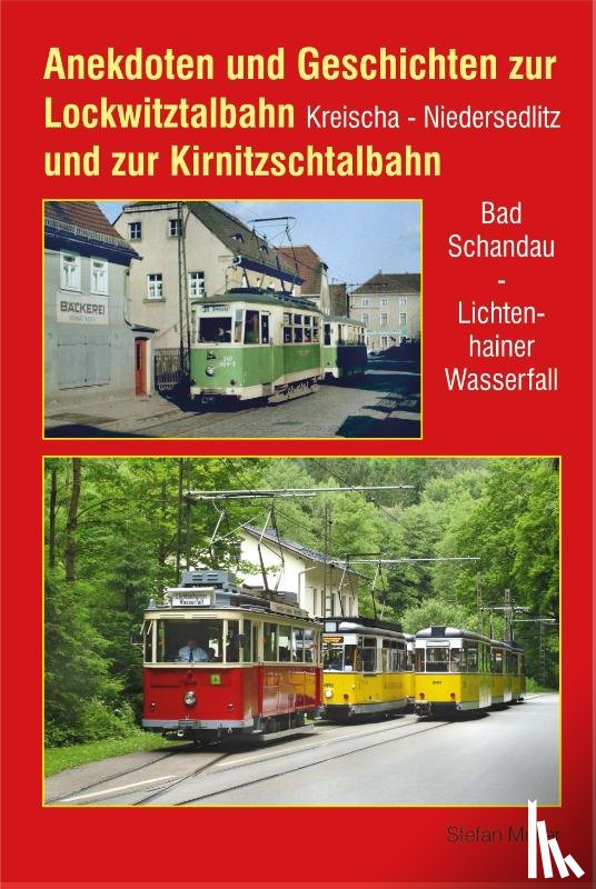 Müller, Stefan - Anekdoten und Geschichten zur Lockwitztalbahn und zur Kirnitzschtalbahn