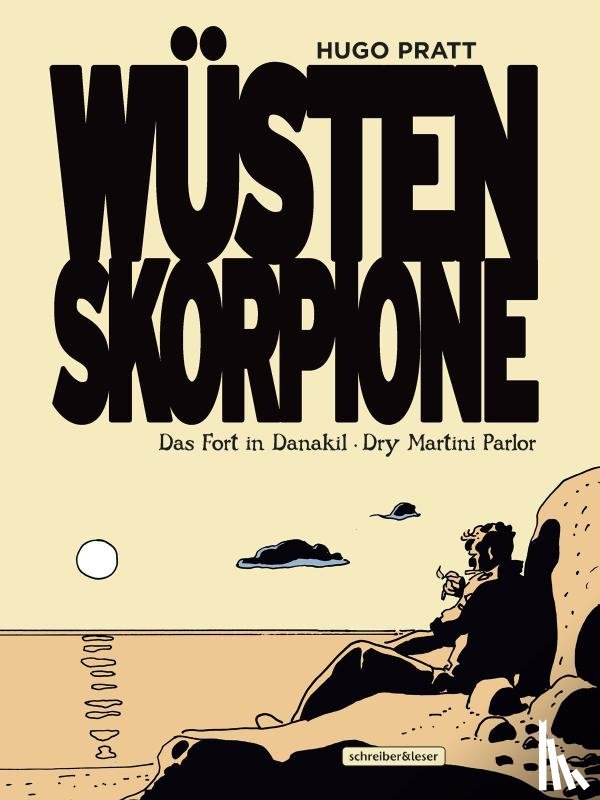 Pratt, Hugo - Wüstenskorpione 2. Das Fort in Danakil / Dry Martini Parlor