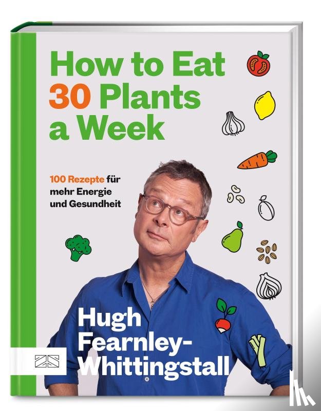 Fearnley-Whittingstall, Hugh - How to Eat 30 Plants a Week