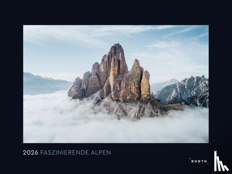  - Faszinierende Alpen - KUNTH Wandkalender 2026