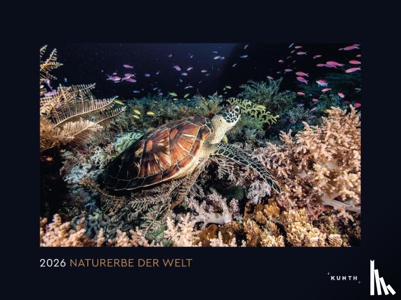  - Das Naturerbe der Welt - KUNTH Wandkalender 2026