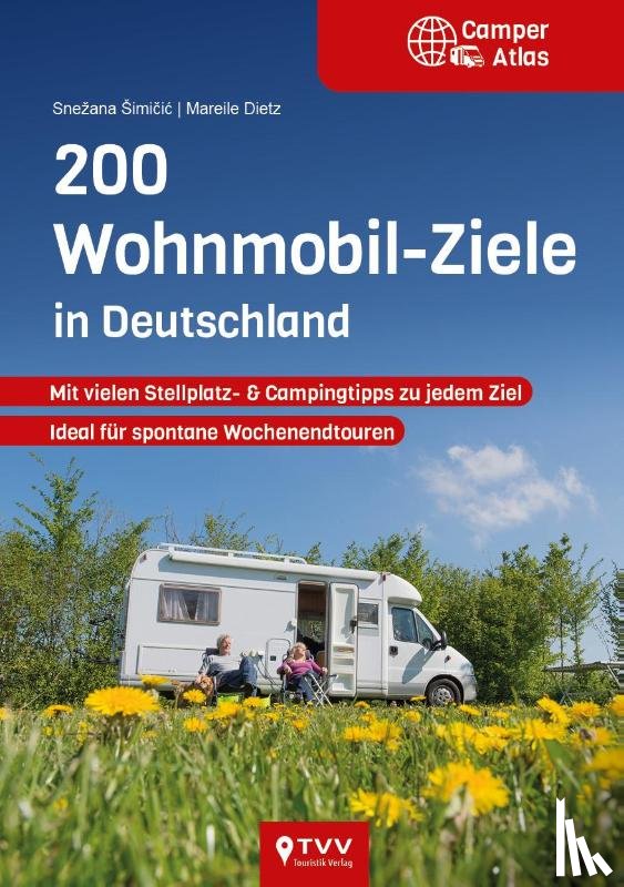 Dietz, Mareile, Simicic, Snezana - 200 Wohnmobil-Ziele in Deutschland