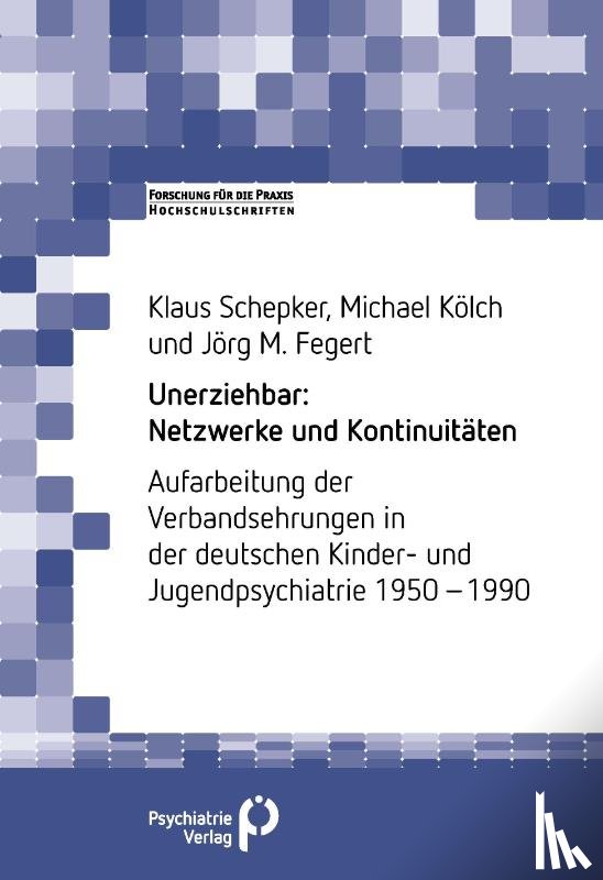 Schepker, Klaus, Kölch, Michael, Fegert, Jörg M. - Unerziehbar: Netzwerke und Kontinuitäten