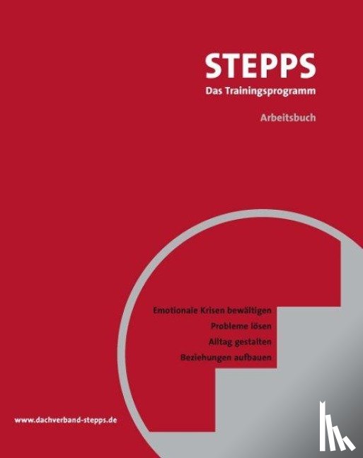 Blum, Nancee S, Bartels, Norman F, St. John, Don, Pfohl, Bruce M - STEPPS bei Borderline: Emotionale Krisen bewältigen, Probleme lösen, Alltag gestalten, Beziehungen aufbauen