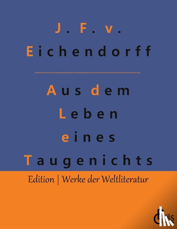 Freiherr Von Eichendorff, Joseph - Aus dem Leben eines Taugenichts