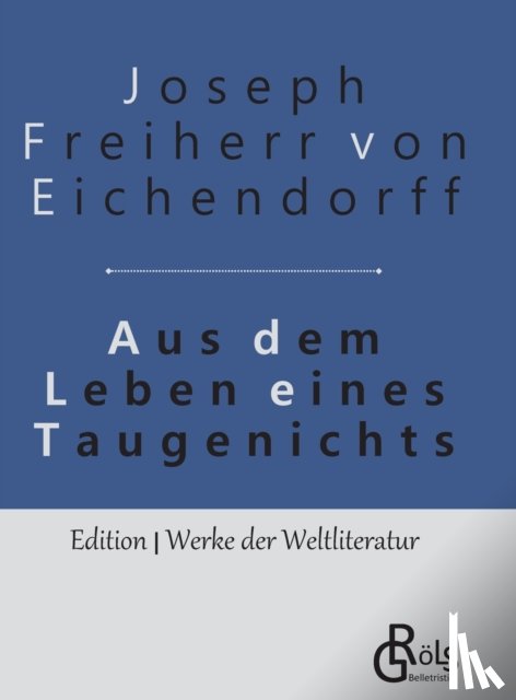 Freiherr Von Eichendorff, Joseph - Aus dem Leben eines Taugenichts