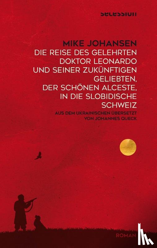 Johansen, Mike - Die Reise des gelehrten Doktor Leonardo uns seiner zukünftigen Geliebten, der schönen Alceste, in die slobidische Schweiz