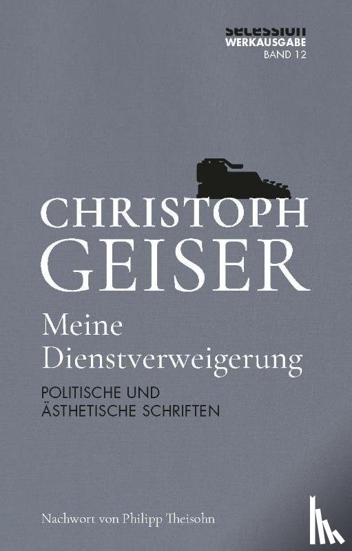 Geiser, Christoph - Meine Dienstverweigerung