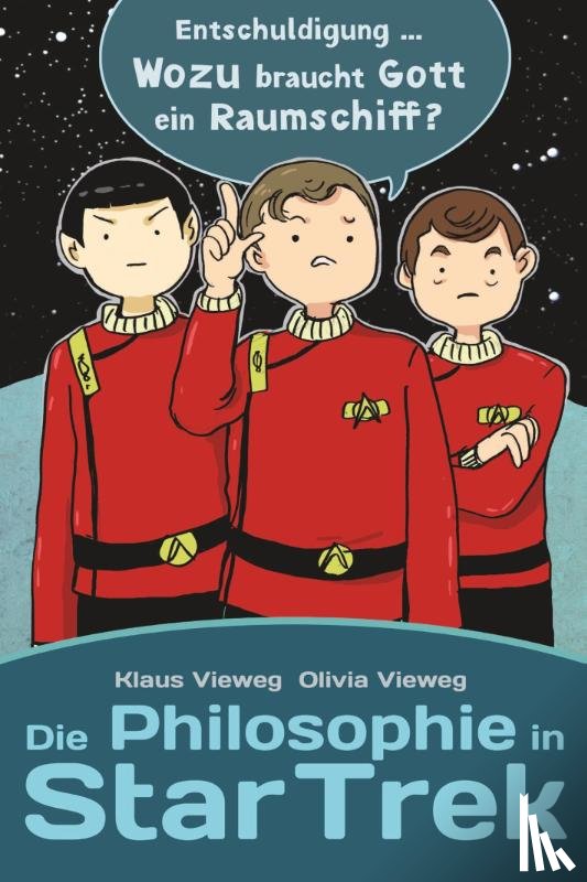Vieweg, Klaus, Vieweg, Olivia - Die Philosophie in Star Trek