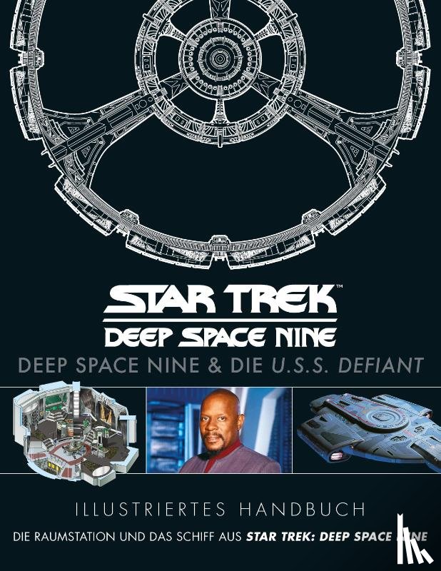  - Illustriertes Handbuch: Deep Space Nine & die U.S.S. Defiant / Die Raumstation und das Schiff aus Star Trek: Deep Space Nine