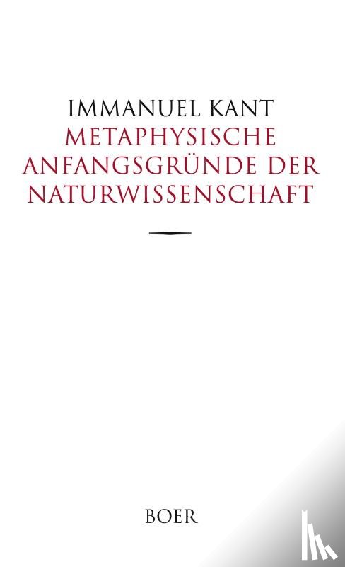 Kant, Immanuel - Metaphysische Anfangsgründe der Naturwissenschaft