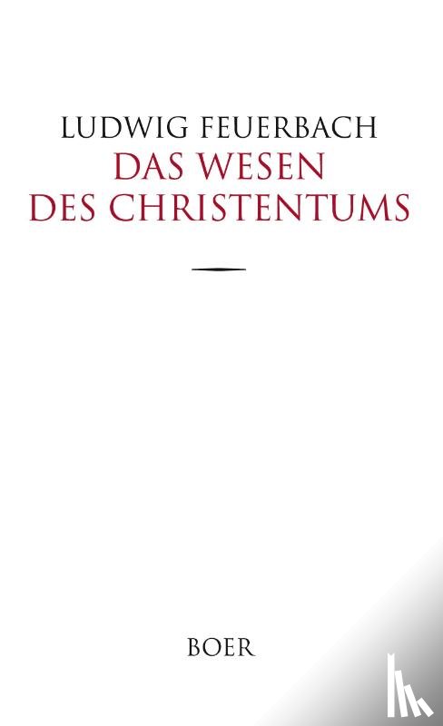 Feuerbach, Ludwig - Das Wesen des Christentums