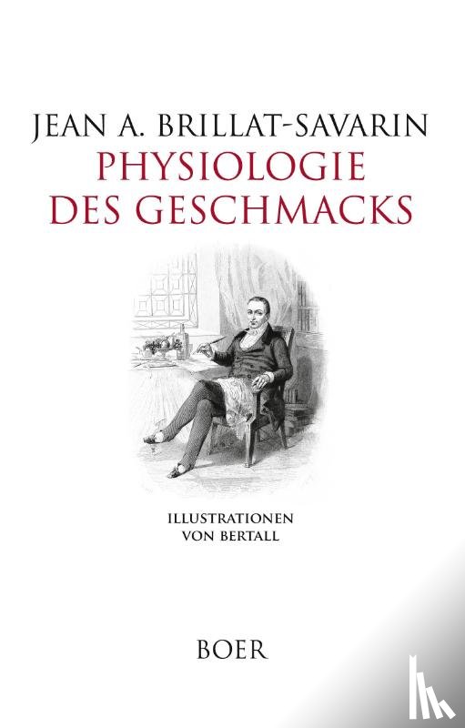 Brillat-Savarin, Jean Anthelme - Physiologie des Geschmacks