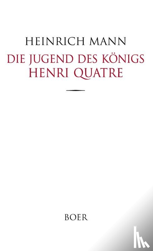 Mann, Heinrich - Die Jugend des Königs Henri Quatre