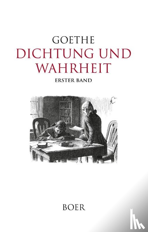 Goethe, Johann Wolfgang von - Dichtung und Wahrheit Band 1