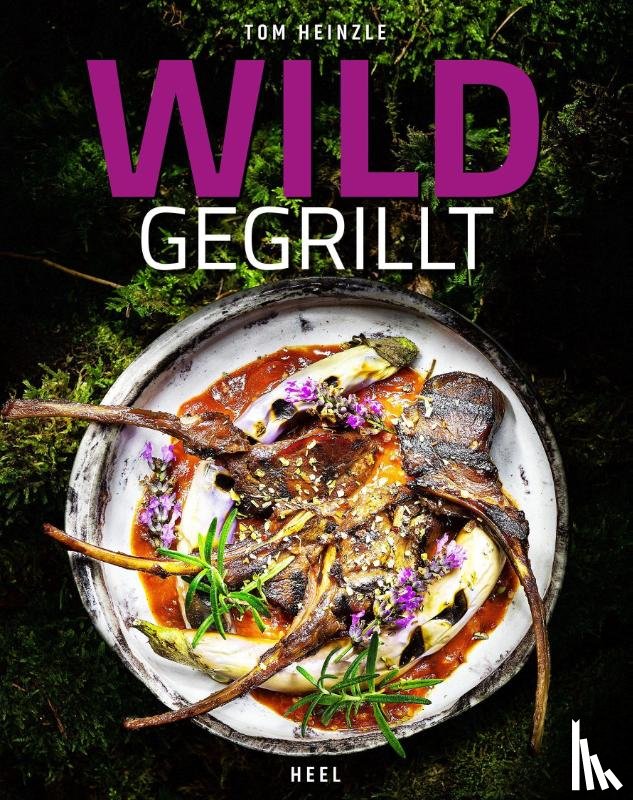 Heinzle, Tom - Wild gegrillt