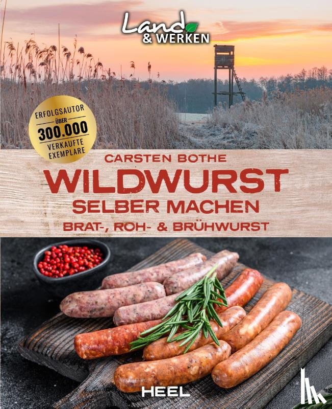 Bothe, Carsten - Wildwurst selber machen: Brat-, Roh- & Brühwurst