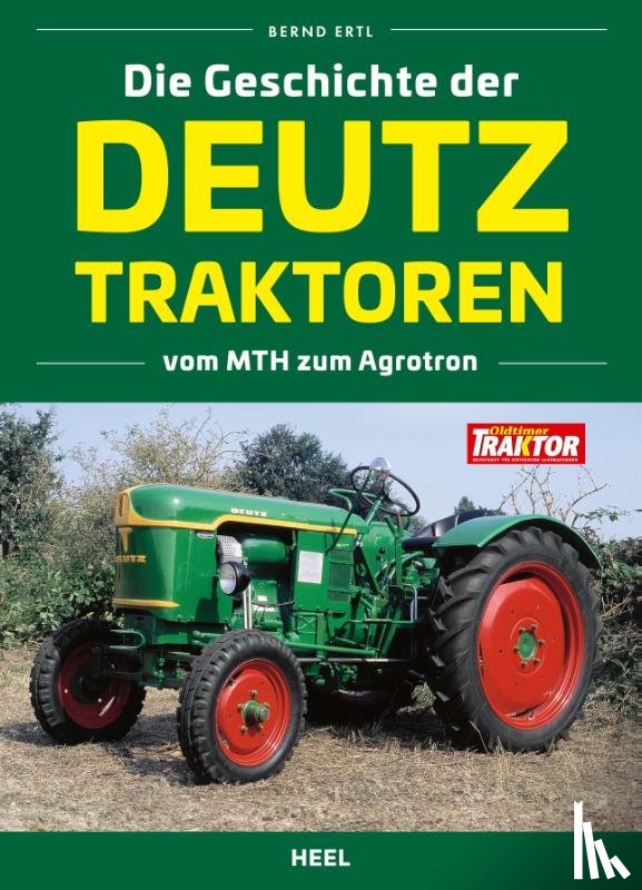 Ertl, Bernd - Die Geschichte der Deutz Traktoren