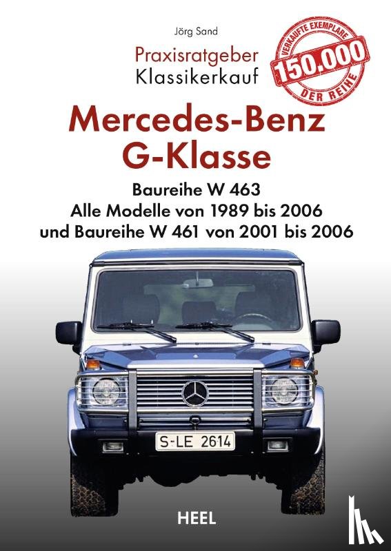 Sand, Jörg - Praxisratgeber Klassikerkauf: Mercedes-Benz G-Klasse Baureihe W 463