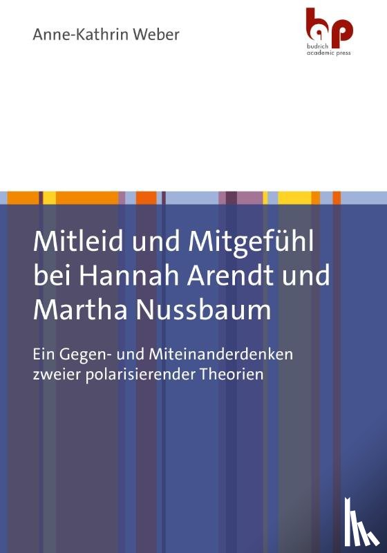 Weber, Anne-Kathrin - Mitleid und Mitgefühl bei Hannah Arendt und Martha Nussbaum