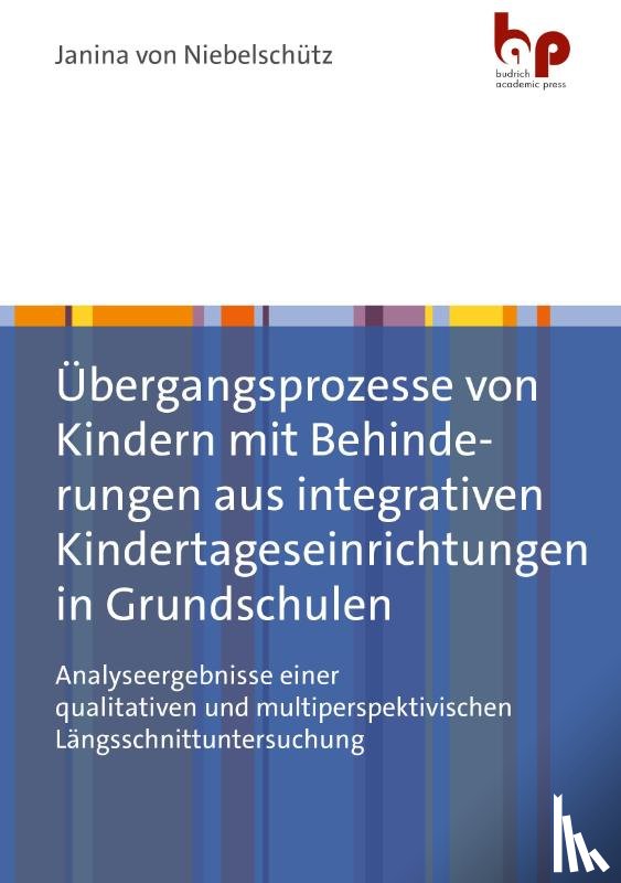 Niebelschütz, Janina von - Übergangsprozesse von Kindern mit Behinderungen aus integrativen Kindertageseinrichtungen in Grundschulen