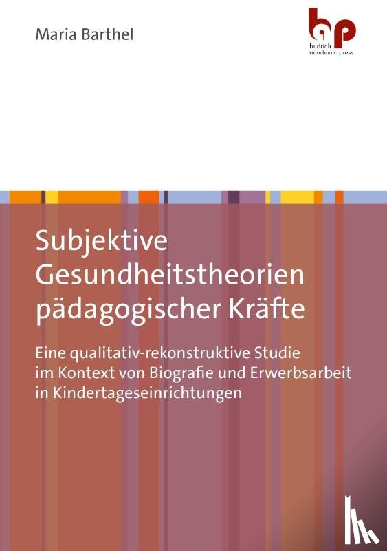 Barthel, Maria - Subjektive Gesundheitstheorien pädagogischer Kräfte